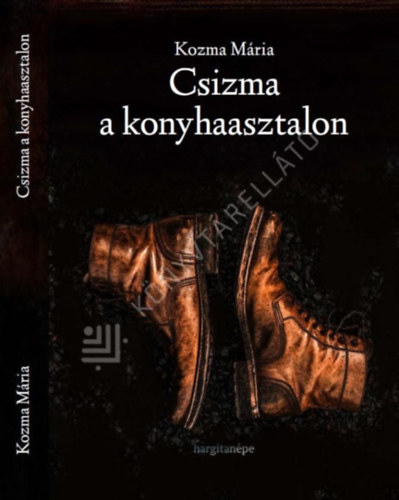 Kozma M�ria - Csizma a konyhaasztalon