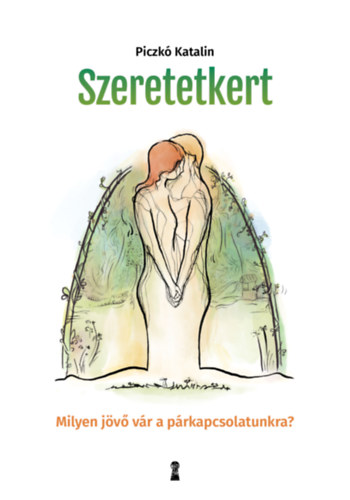 Piczkó Katalin - Szeretetkert
