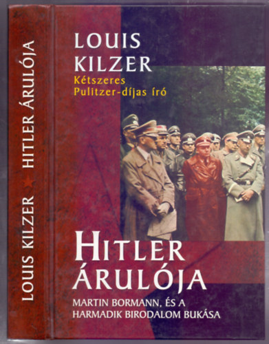Louis Kilzer - Hitler rulja - Martin Bormann, s a Harmadik Birodalom buksa