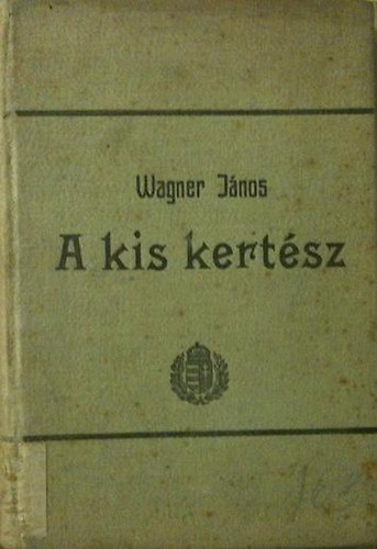 Wagner J�nos - A kis kert�sz (fi�k �s le�nyok r�sz�re)