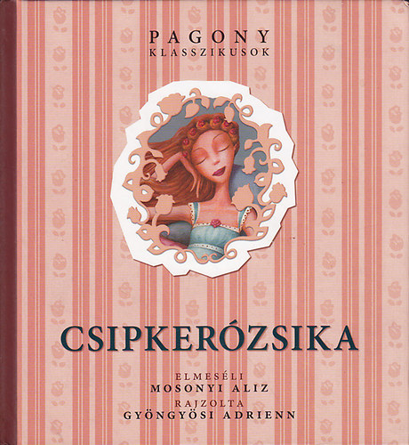Mosonyi Alz - Csipkerzsika (Pagony klasszikusok)