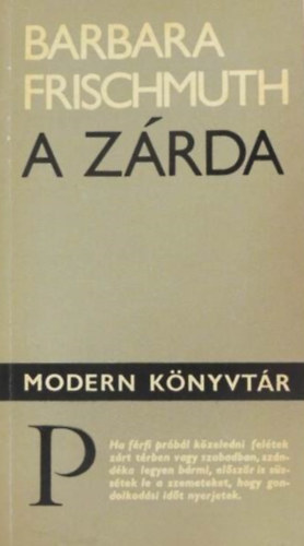 Barbara Frischmuth, Gy�rffy Mikl�s (szerk.), Oravecz Imre (ford.) - A z�rda (Die Klosterschule) Oravecz Imre ford�t�s�ban