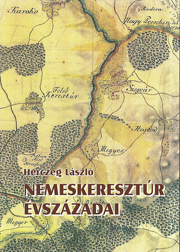 Herczeg László - Nemeskeresztúr évszázadai