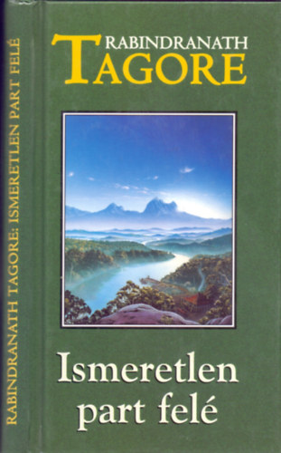 Rabindranah Tagore - Ismeretlen part felé