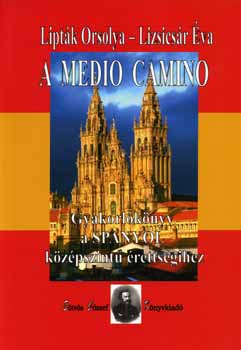 Lipt�k-Lizsics�r - A Medio Camino - Gyakorl�k�nyv A Spanyol K�z�pszintu �retts�gihez + CD