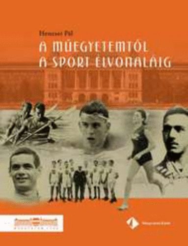 Hencsei Pl - A megyetemtl a sport lvonalig