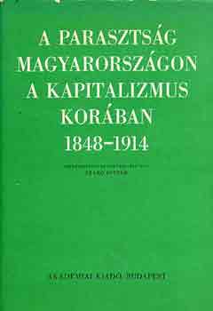 Szab� Istv�n - A paraszts�g Magyarorsz�gon a kapitalizmus kor�ban 1848-1914  I-II.