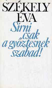 Sz�kely �va - S�rni csak a gy�ztesnek szabad!