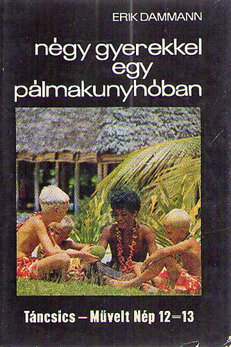 Erik Dammann - N�gy gyerekkel egy p�lmakunyh�ban