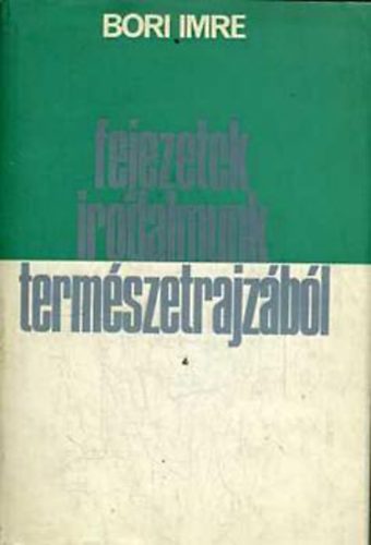 Bori Imre - Fejezetek irodalmunk term�szetrajz�b�l