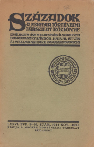 Domanovszky S�ndor (szerk.), Hajnal Istv�n (szerk.) - Sz�zadok - a Magyar T�rt�nelmi t�rsulat k�zl�nye LXXVI. �vf.  9-10. sz�m, 1942 nov.-dec.