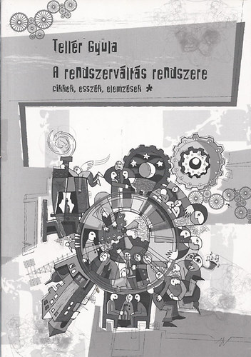 Tellér Gyula - A rendszerváltás rendszere I-II.