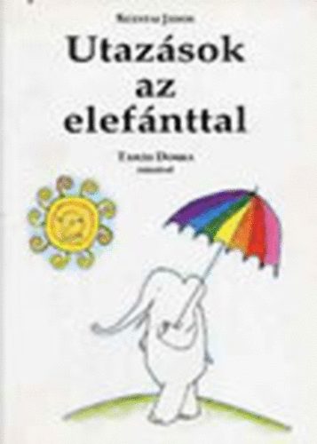Szntai Jnos (Tams Dorka rajzaival) - Utazsok az elefnttal
