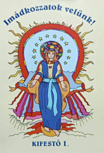 Erde�s �va, Thompson Beatrix - Im�dkozzatok vel�nk! - Kifest� 1.