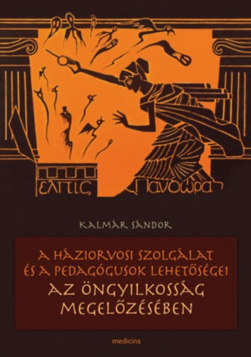 Kalm�r S�ndor - A H�ziorvosi Szolg�lat �s a pedag�gusok lehet�s�gei az �ngyilkoss�g megel�z�s�ben