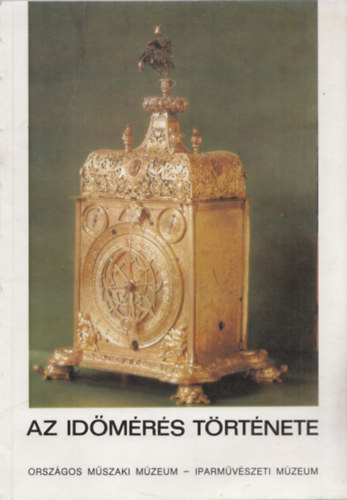 Az Idmrs Trtnete (Orszgos Mszaki Mzeum - Iparmvszeti Mzeum killtsa 1984)