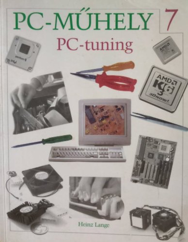 Heinz Lange, Inotai Lszl (ford.), Ila Lszl (lektor) - PC-Tuning (PC Mhely 7.) - CD-mellklet nlkl