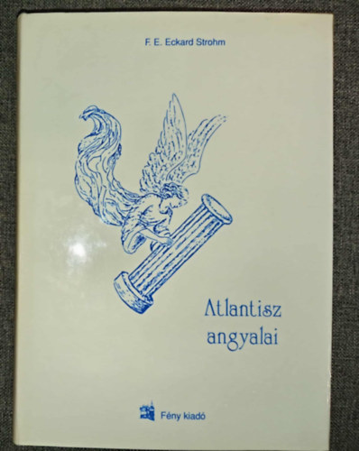 F. E. Eckard Strohm - Atlantisz angyalai