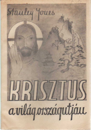 E.Stanley Jones, Szab Jzsef - Krisztus a vilg orszgtjn