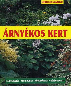 Dorothe Waechter - rnykos kert (Kertnk nvnyei) - Kerttervezs, kerti munka, nvnypols, nvnyismeret