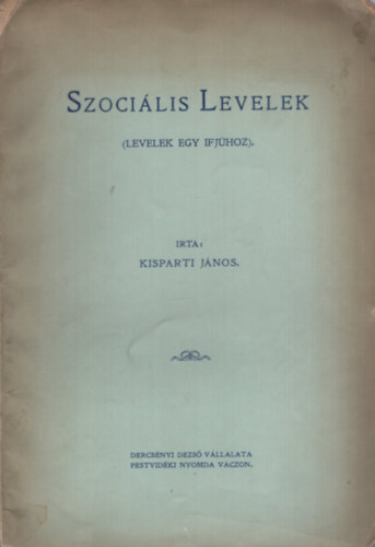 Kisparti János - Szociális levelek (levelek egy ifjúhoz)