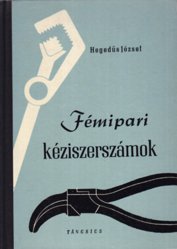 Heged�s J�zsef - F�mipari k�ziszersz�mok