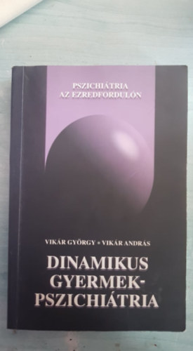 Vikár György; Vikár András - Dinamikus gyermekpszichiátria