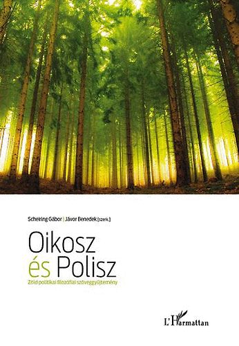 Scheiring Gbor; Jvor Benedek (szerk.) - Oikosz s Polisz - Zld politikai filozfiai szveggyjtemny