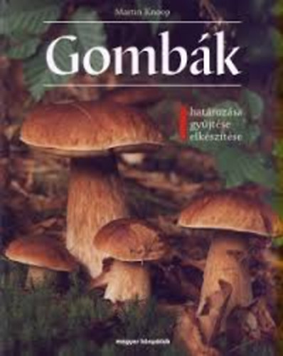 Martin Knoop - Gombk- hatrozsa, gyjtse, elksztse