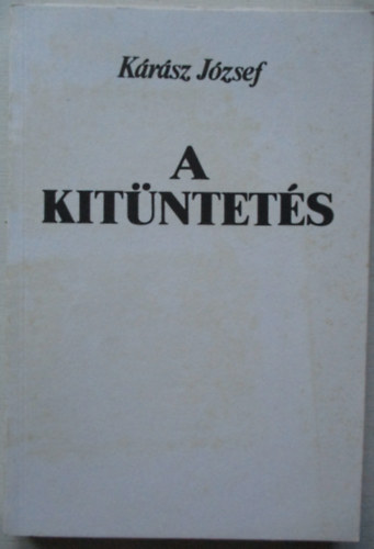 K�r�sz J�zsef - A kit�ntet�s