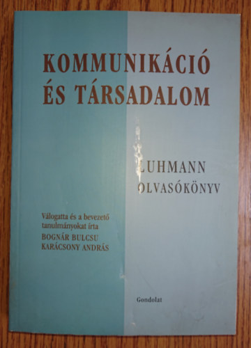 Karcsony Andrs (szerk.) - Kommunikci s trsadalom - Luhmann olvasknyv