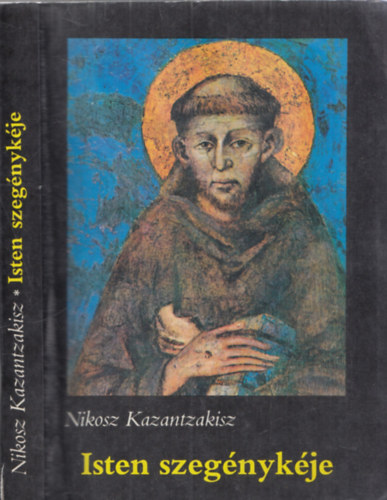 Nikosz Kazantzakisz - Isten szegénykéje