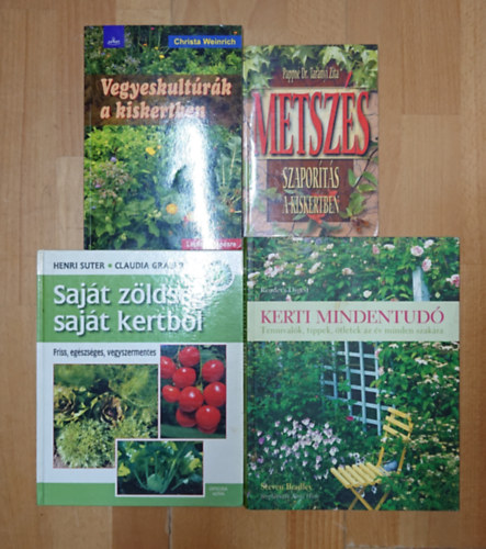 Christa Weinrich, Pappné Dr. Tarányi Zita, Henri Suter Claudia Graber - 4 könyv kiskertet művelőknek: Saját zöldség saját kertből, Kerti mindentudó, Metszés, szaporítás a kiskertben, Vegyeskultúrák a kiskertben