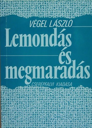 V�gel L�szl� - Lemond�s �s megmarad�s