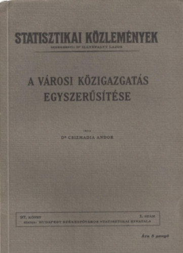 Dr. Csizmadia Andor - A vrosi kzigazgats egyszerstse (Statisztikai Kzlemnyek)