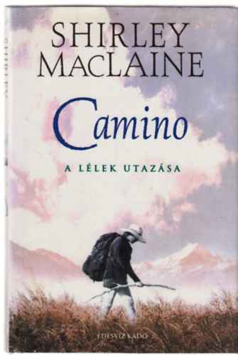 Shirley MacLaine - Camino - A lélek utazása