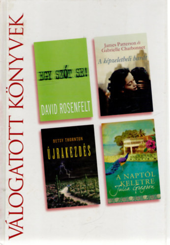Rosenfelt- Patterson; Charbonnet-Thornton-Gregson - Egy szót se! - A képzeletbeli barát - Újrakezdés - A naptól keletre