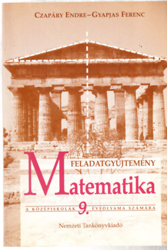 Czapry Endre; Gyapjas Ferenc - Matematika-Feladatgyjtemny a kzpisk. 9. vf. szmra (14124/Fgy.)