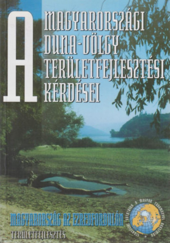 G�l Zolt�n -Erd�si Ferenc- Fodor Istv�n- Szalai Zolt�n -Rechnitzer J�nos -Husz�r Tam�s -Kert�sz �d�m - A magyarorsz�gi Duna-v�lgy ter�letfejleszt�si k�rd�sei I.