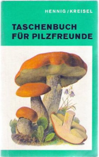 Bruno Henning, Hans Kreisel - Taschenbuch für Pilzfreunde - Német nyelvű könyv a gombákról