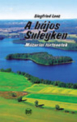 Siegfried Lenz, Szalai Lajos (ford.) - A bjos Suleyken - Mazuriai trtnetek