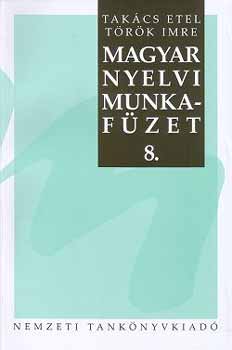 Takcs Etel; Trk Imre - Magyar nyelvi munkafzet 8.