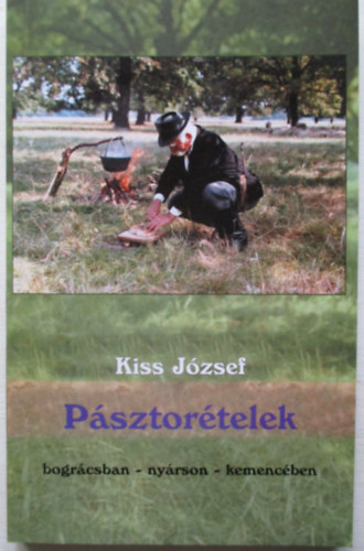 Kiss Jzsef - Psztortelek - bogrcsban, nyrson, kemencben