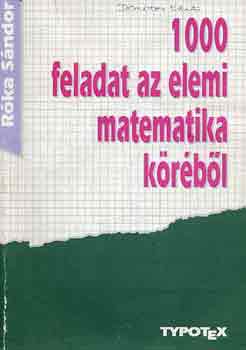 Róka Sándor - 1000 feladat az elemi matematika köréből