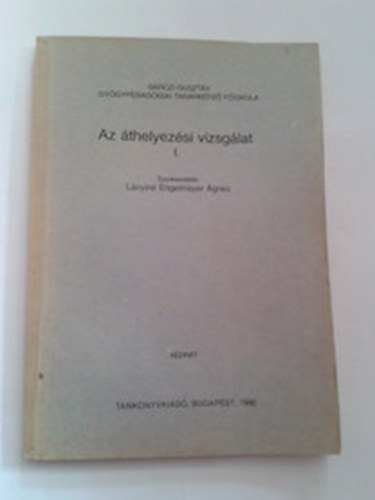 Lnyin Engelmayer gnes (szerk.) - Az thelyezsi vizsglat I.