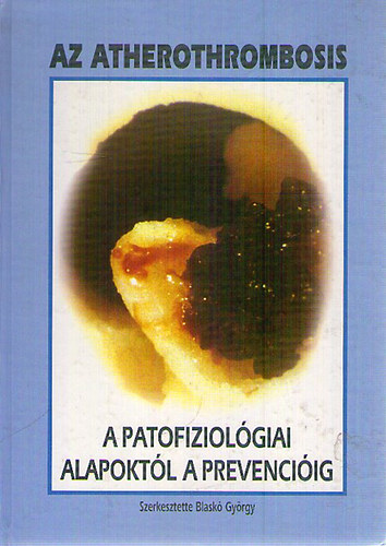 Dr. Blask� Gy�rgy - Az atherothrombosis a patofiziol�giai alapokt�l a prevenci�ig