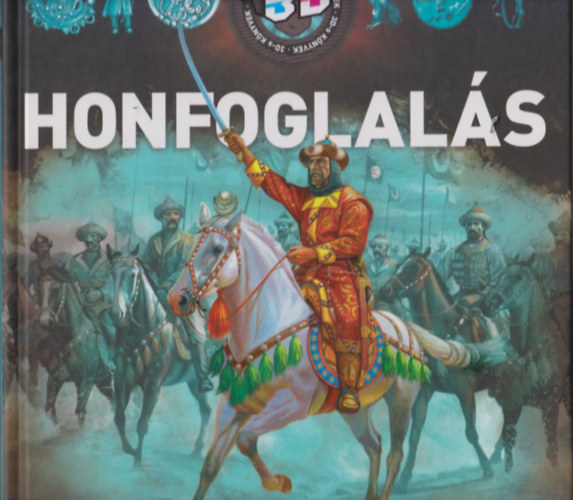 T�th D�ra (szerk.) - Honfoglal�s (3D K�nyvek) 3D szem�veggel