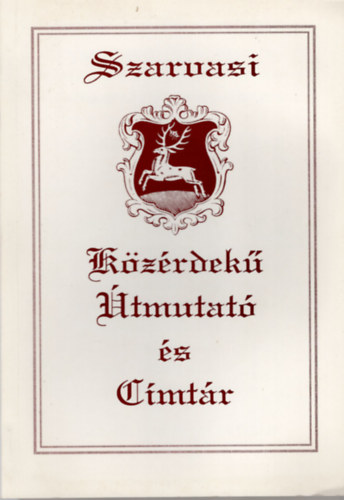 Id. Szenes J�nos, ifj. Szenes J�nos - Szarvasi K�z�rdek� �tmutat� �s C�mt�r- Kihajthat� szarvasi t�rk�ppel