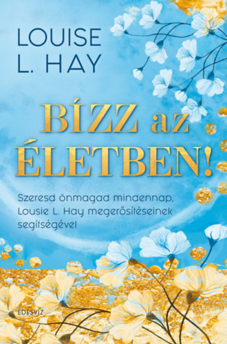 Louise L. Hay - Bzz az letben!