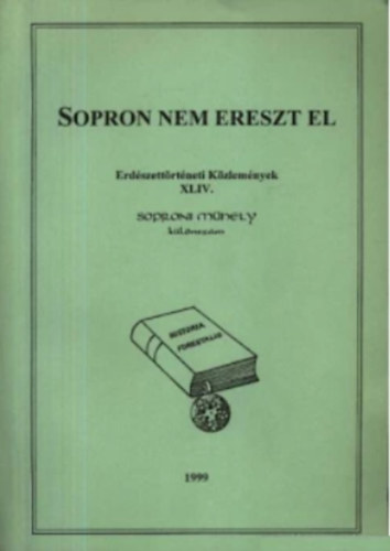 Nyri Lszl-Oroszi Sndor (szerk.) - Sopron nem ereszt el (Erdszettrtneti kzlemnyek XLIV. Sporoni Mhely klnszm)